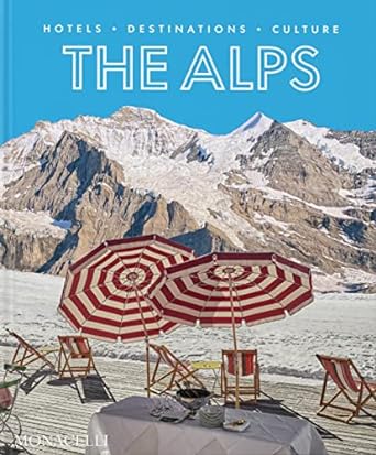 the alps: hotels, destinations, culture