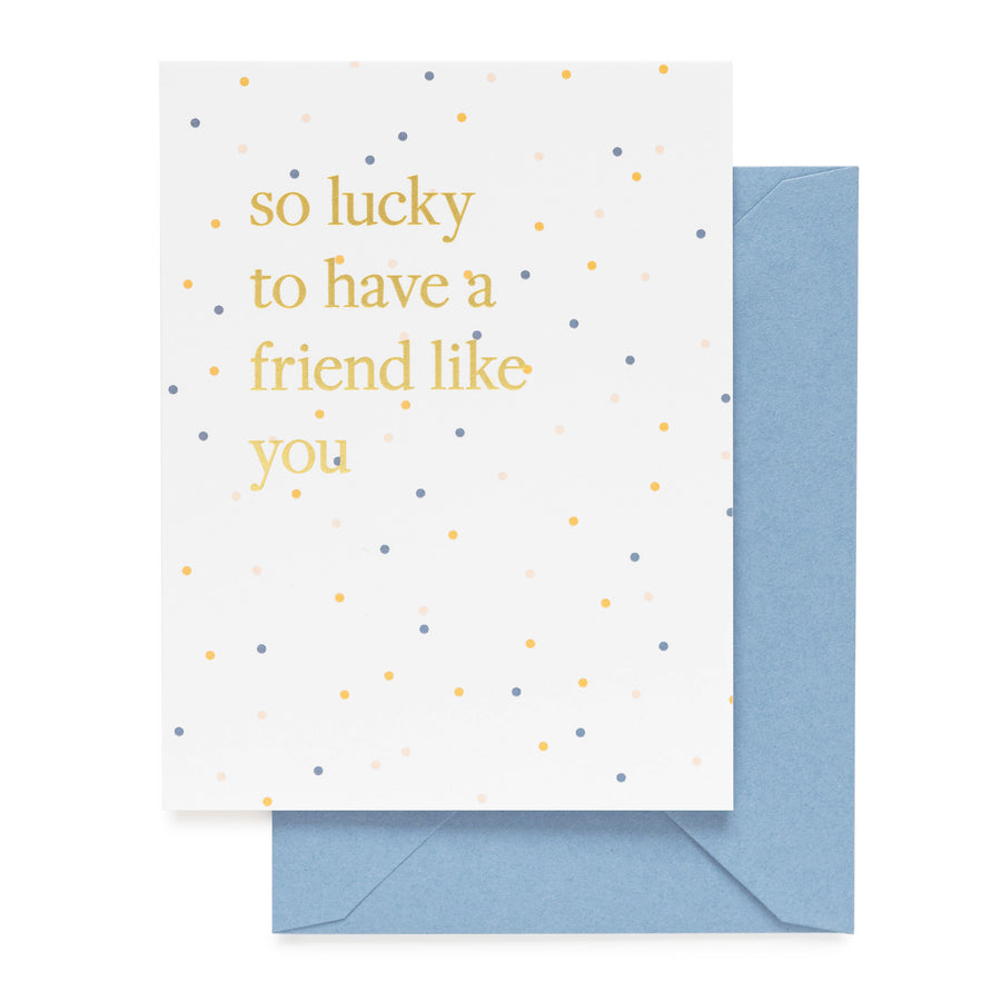 lucky to have a friend like you card